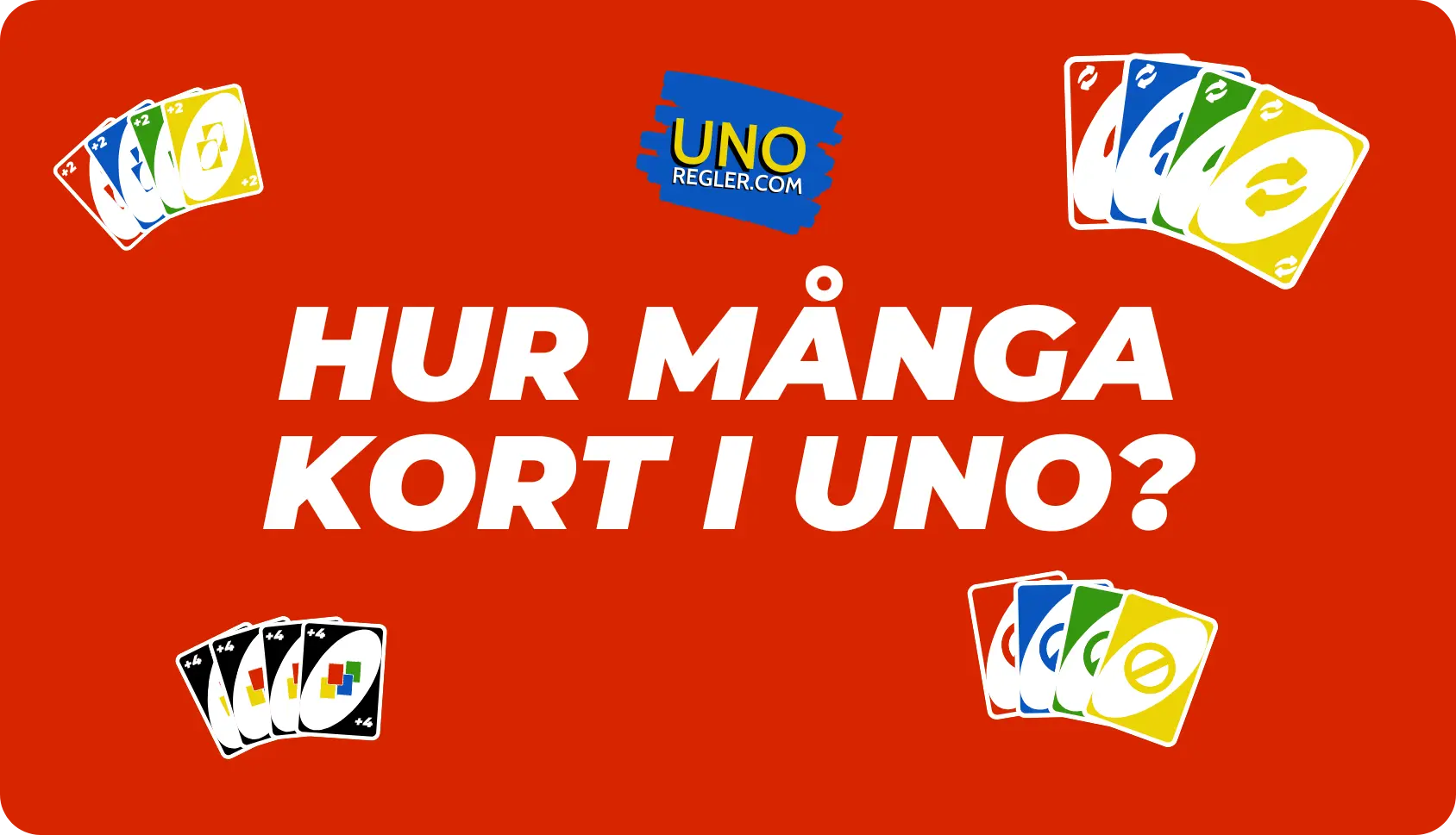 Hur många kort i Uno? Här är allt du behöver veta! - Unoregler.com